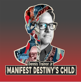 Dennis Trainor Jr in Manifest Destiny's Child